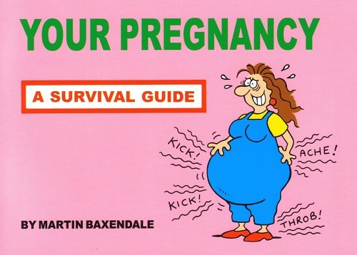 Your Pregnancy - A Survival Guide