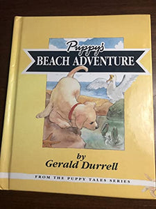 Puppy's Beach Adventure : Puppy Goes To The Seaside (The Puppy Tale series ) 