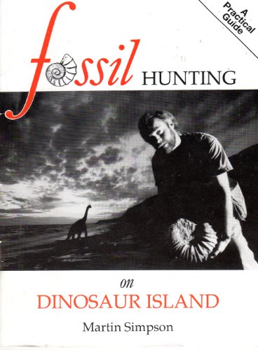 Fossil Hunting on Dinosaur island Martin Simpson