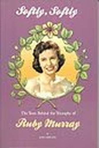 Softly, Softly: The Tears Behind the Triumphs of Ruby Murray