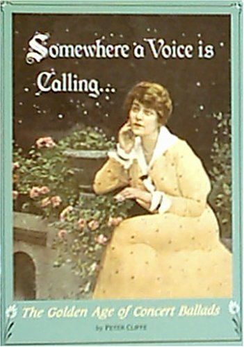 Somewhere a voice is calling...: the golden age of concert ballads