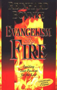 Evangelism by Fire: Igniting Your Passion for the Lost 