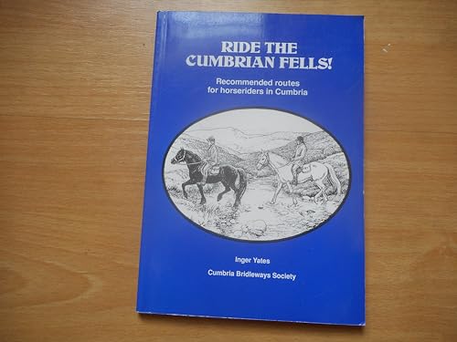 Ride the Cumbrian Fells!: Recommended Routes for Horseriders in Cumbria