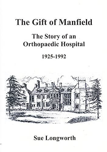 The Gift of Manfield the Story of an Orthopaedic Hospital