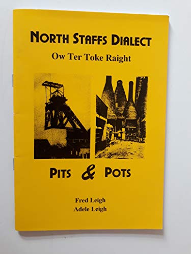 North Staffs Dialect Pits & Pots Ow Ter Toke Raight