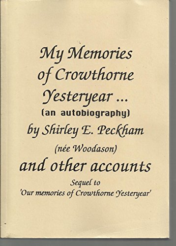 My Memories of Crowthorne Yesteryear (an Autobiography) and Other Accounts