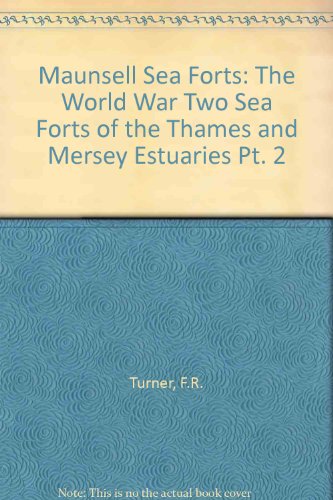 Maunsell Sea Forts: Pt. 2: The World War Two Sea Forts of the Thames and Mersey Estuaries