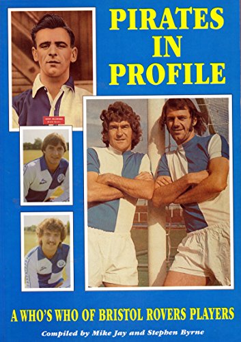 Pirates in Profile: Bristol Rovers Players Who's Who, 1920-94