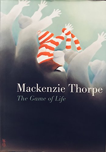 MACKENZIE THORPE: THE GAME OF LIFE. (SIGNED).