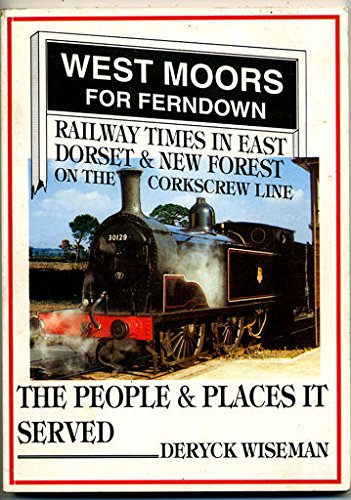 West Moors for Ferndown - Railway times in East Dorset & New Forest on the Corkscrew line