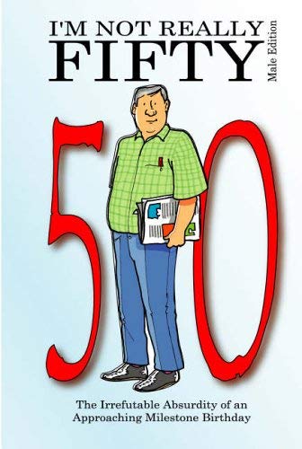 I'm Not Really Fifty - Male Edition