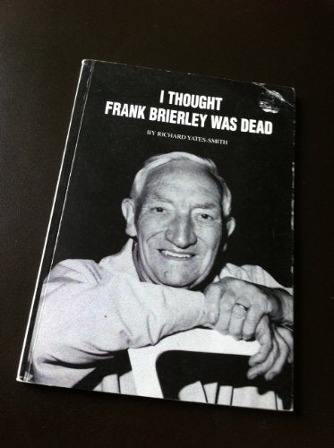 I Thought Frank Brierley Was Dead