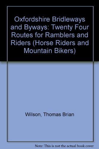 Oxfordshire Bridleways and Byways: Twenty Four Routes for Ramblers and Riders (Horse Riders and Mountain Bikers)