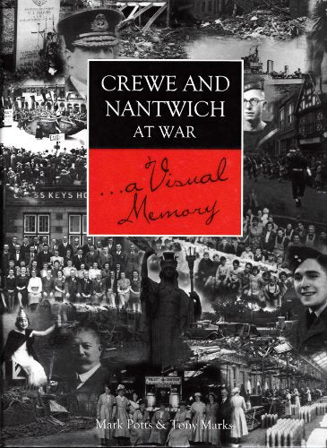 Crewe and Nantwich at war, a visual memory
