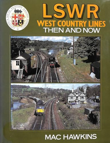 LSWR West Country Lines Then and Now