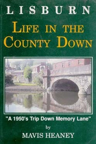 Lisburn: Life in the County Down "A 1950's Trip Down Memory Lane"