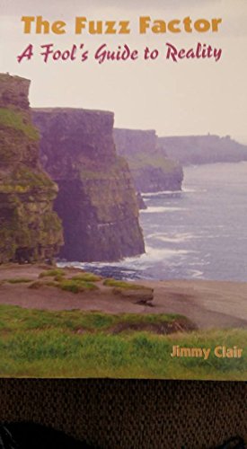 The Fuzz Factor. a Fools Guide to Reality.