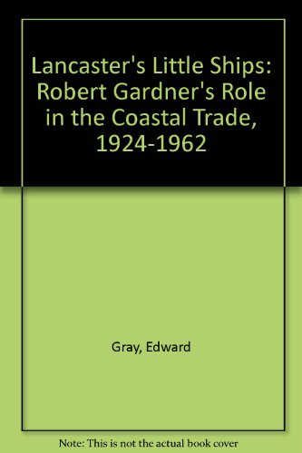 Lancaster's little ships: Robert Gardner's role in the coastal trade, 1924-1962