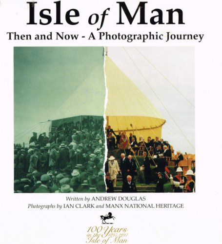 Isle of Man: Then and Now- A Photographic Journey