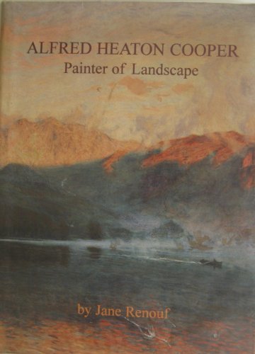 Alfred Heaton Cooper, Painter of Landscape