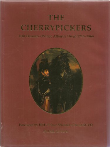 The Cherrypickers: 11th Hussars (Prince Albert's Own), 1715-1969