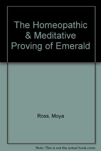 The Homeopathic & Meditative Proving of Emerald