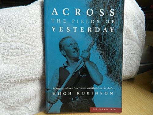 Across the Fields of Yesterday: Memories of an Ulster-Scots Childhood in the Ards