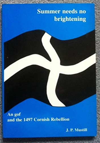 Summer Needs No Brightening: An Gof and the 1497 Cornish Rebellion