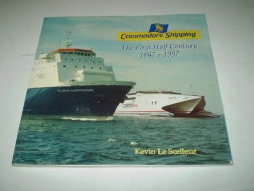 Commodore Shipping: the First Half Century 1947-1997