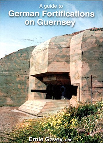 A guide to German Fortifications on Guernsey