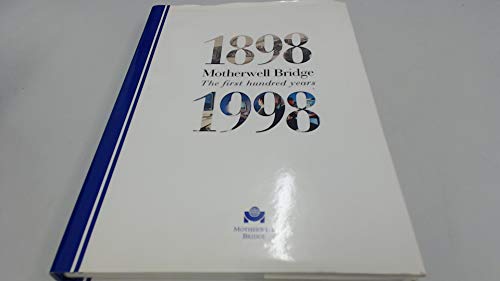 MOTHERWELL BRIDGE. The first hundred years 1898-1998.