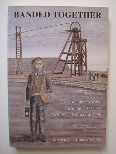 Banded together: Leicestershire's worst mining disaster