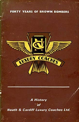 Forty Years of Brown Bombers: History of Neath and Cardiff Luxury Coaches Limited