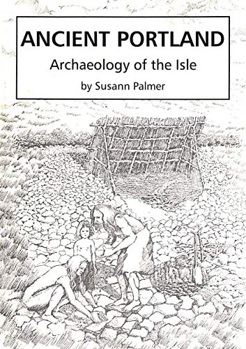 Ancient Portland: archaeology of the Isle.
