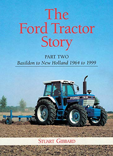 The Ford Tractor Story: Part 2: Basildon to New Holland, 1964-99