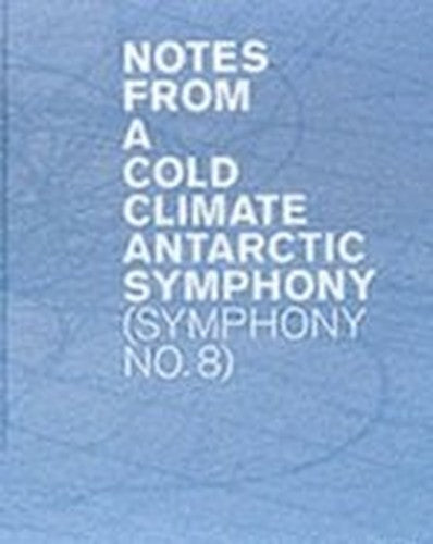 Notes from a Cold Climate: Antarctic Symphony No. 8