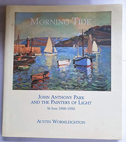 Morning Tide: John Anthony Park and the Painters of Light, St.Ives, 1900-50