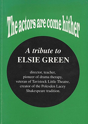 Actors are come hither: A tribute to Elsie Green
