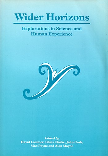 Wider Horizons: Explorations in Science and Human Experience