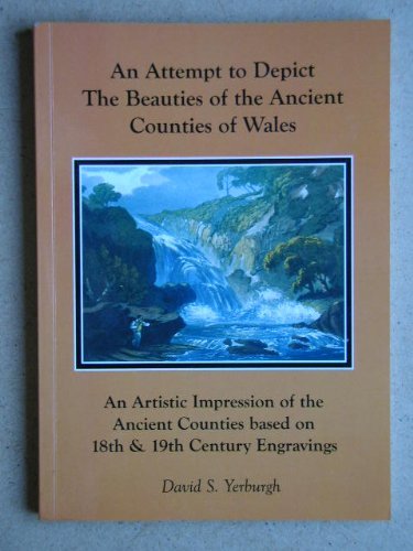 An Attempt to Depict the Beauties of the Ancient Counties of Wales