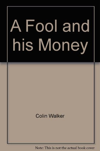 A Fool and his Money