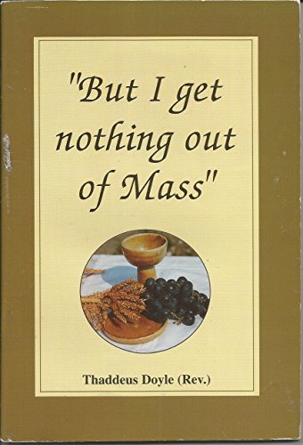 But I Get Nothing Out of Mass