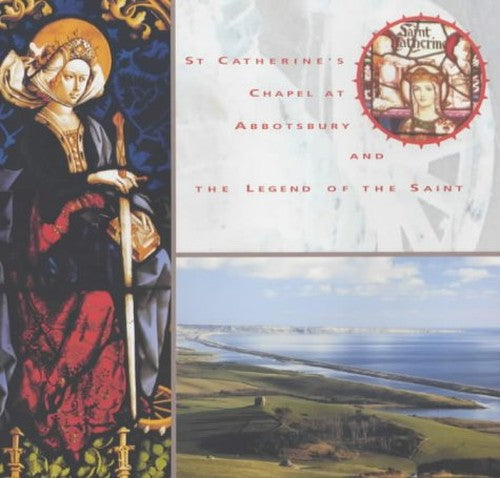 St. Catherine's Chapel at Abbotsbury and the Legend of the Saint