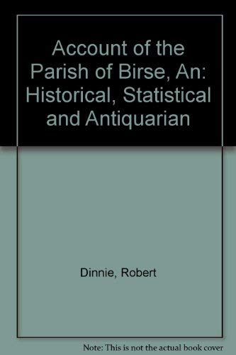 Account of the Parish of Birse, An: Historical, Statistical and Antiquarian