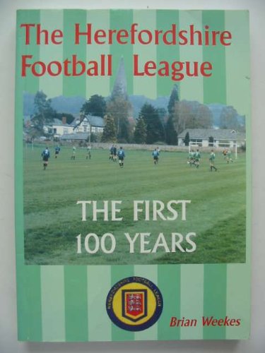 Herefordshire Football League: The First 100 Years