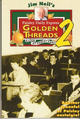 Jim Neil's Golden Threads 2 - a look at Paisley's Past