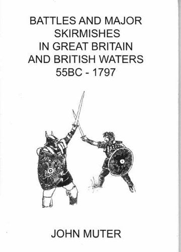Battles and Major Skirmishes in Great Britain and British Waters (33 B.C.-1797)