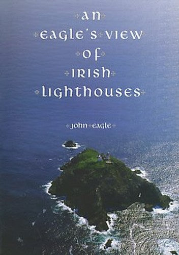 An Eagle's View of Irish Lighthouses