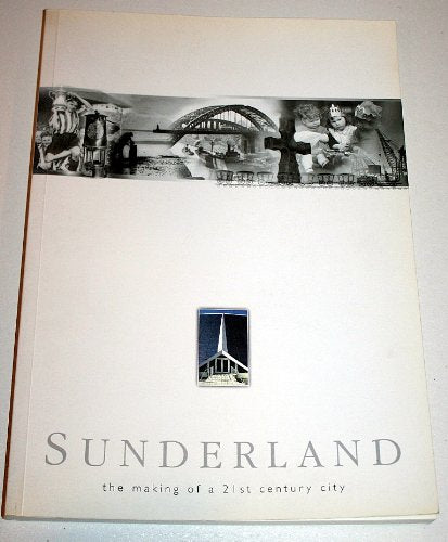 Sunderland: The Making of a 21st Century City