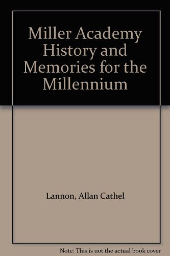 Miller Academy History and Memories for the Millennium